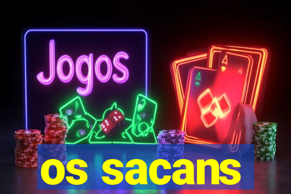 os sacans